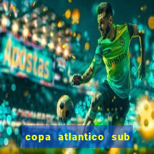 copa atlantico sub 19 tabela